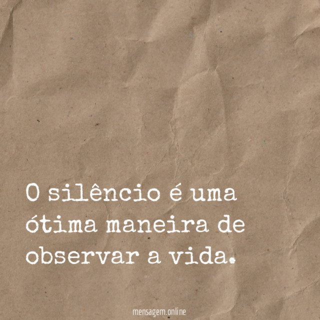 O silêncio é uma ótima maneira