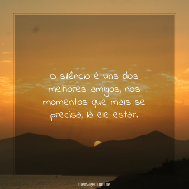 O silêncio é uns dos melhores amigos