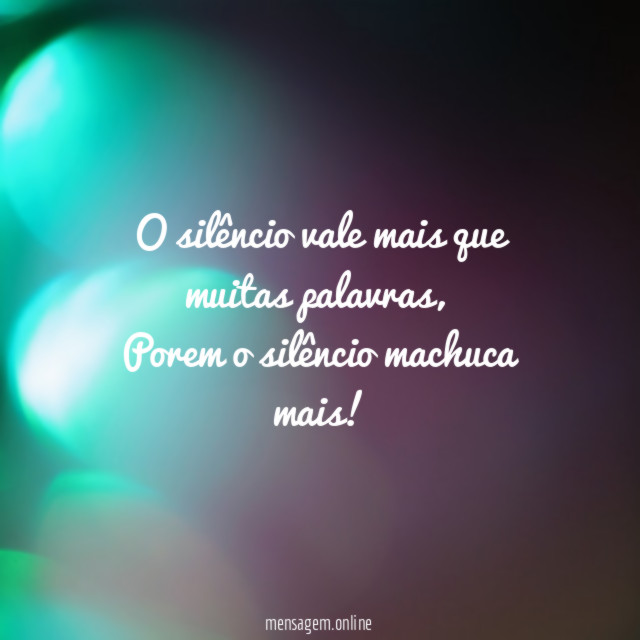 O silêncio vale mais que muitas palavras