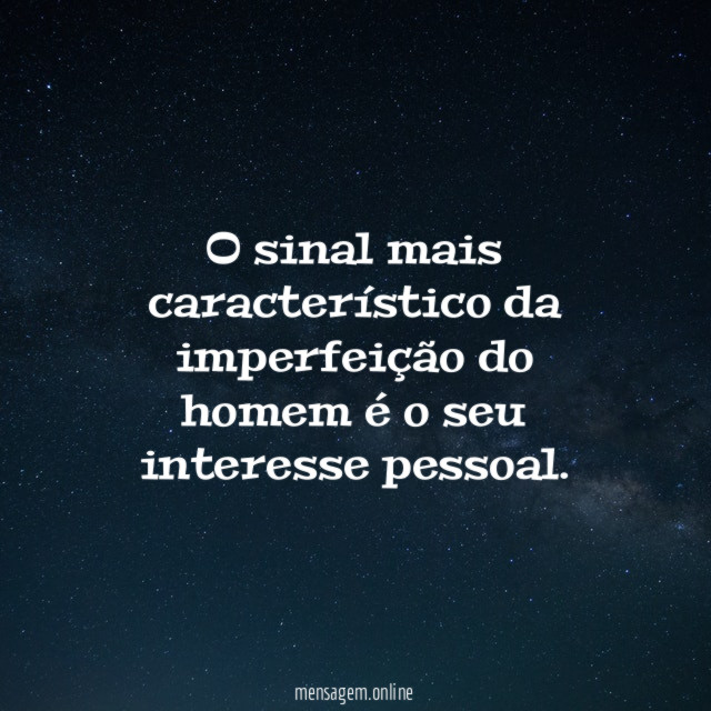 O sinal mais característico da imperfeição do homem