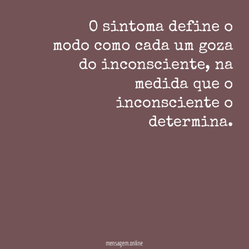 O sintoma define o modo como cada um goza do inconsciente