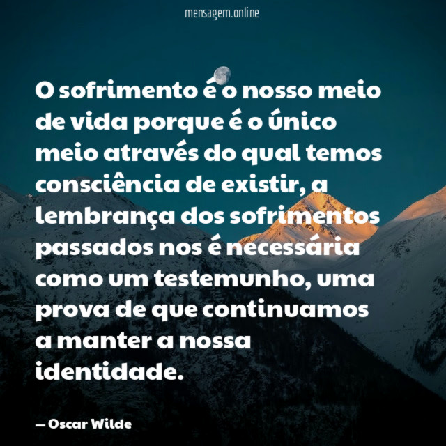 O sofrimento é o nosso meio de vida