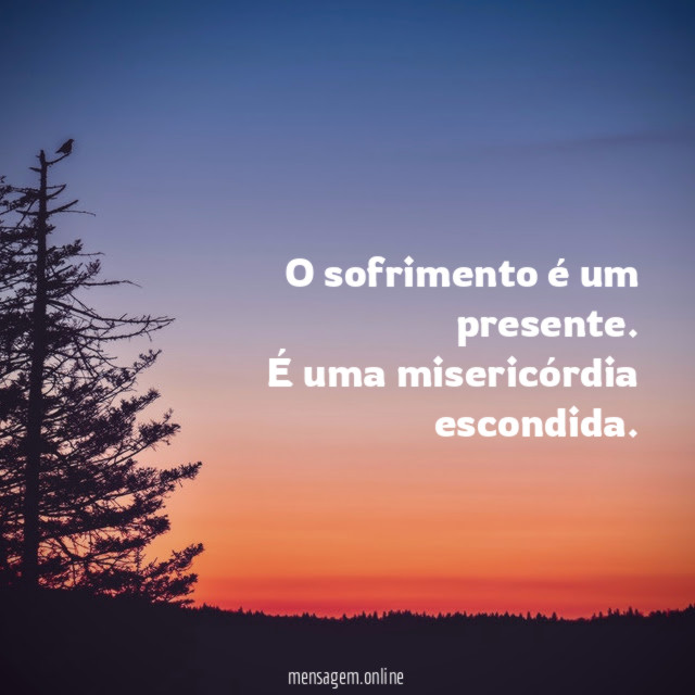 O sofrimento é um presente