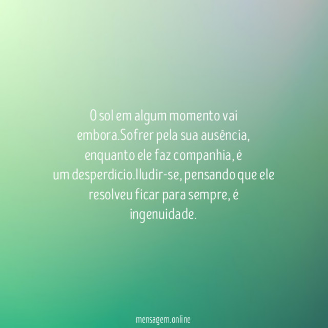 O sol em algum momento vai embora