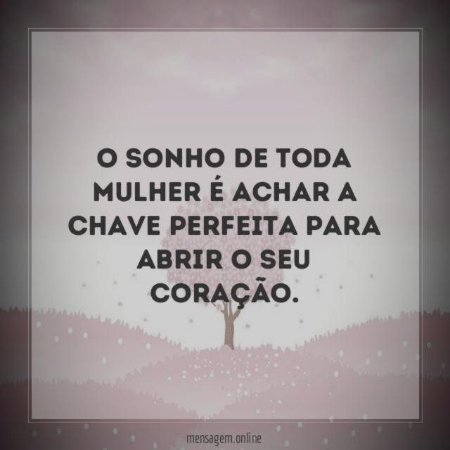 O sonho de toda mulher é achar a