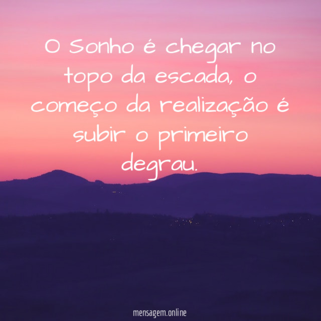 O Sonho é chegar no topo da escada