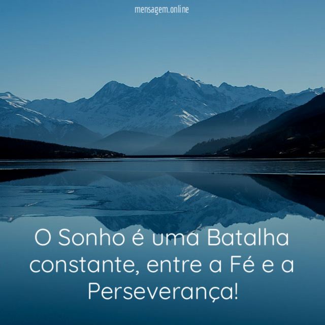 O Sonho é uma Batalha constante