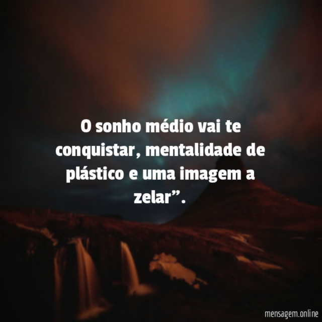 O sonho médio vai te conquistar