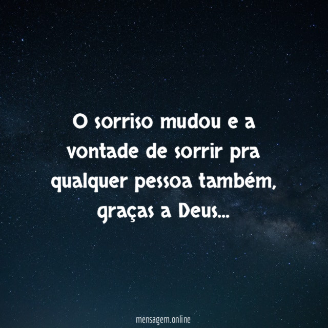 O sorriso mudou e a vontade de sorrir