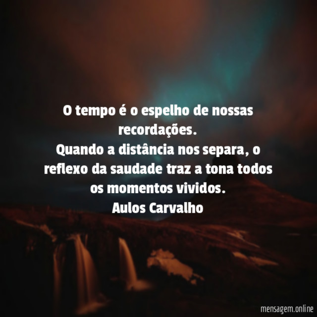 O tempo é o espelho de nossas recordações