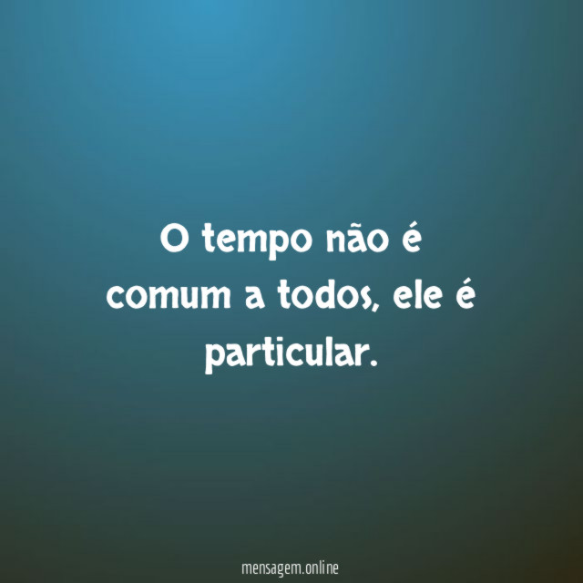 O tempo não é comum a todos