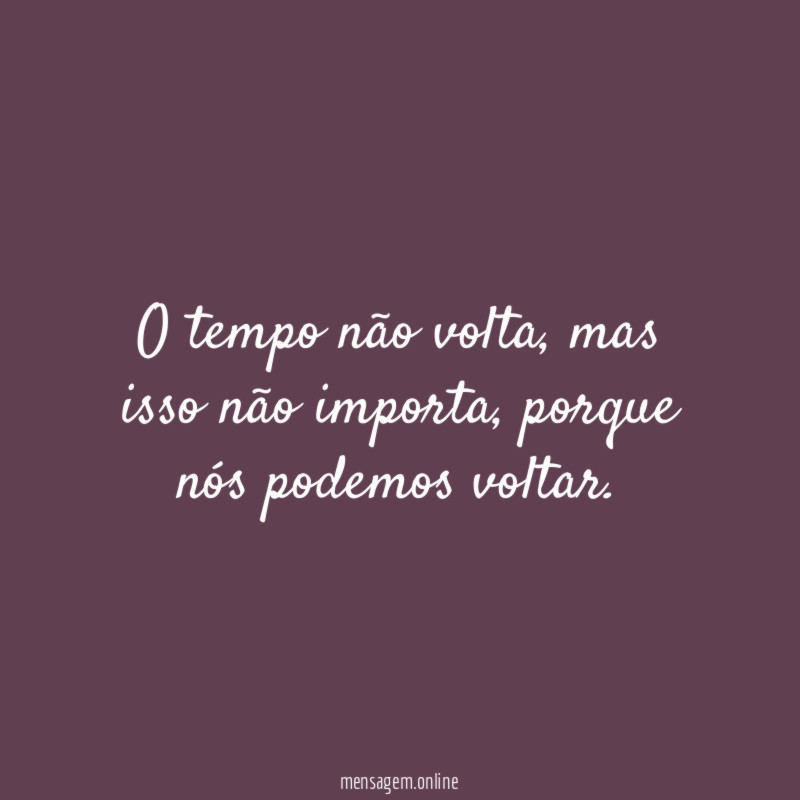 O tempo não volta