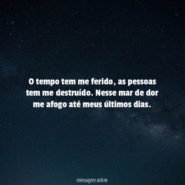 O tempo tem me ferido