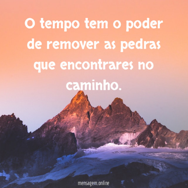 O tempo tem o poder de remover as