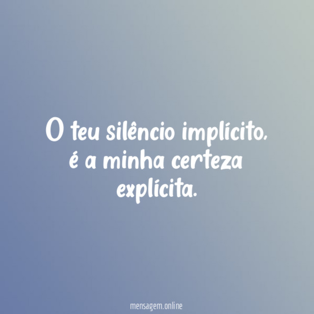 O teu silêncio implícito