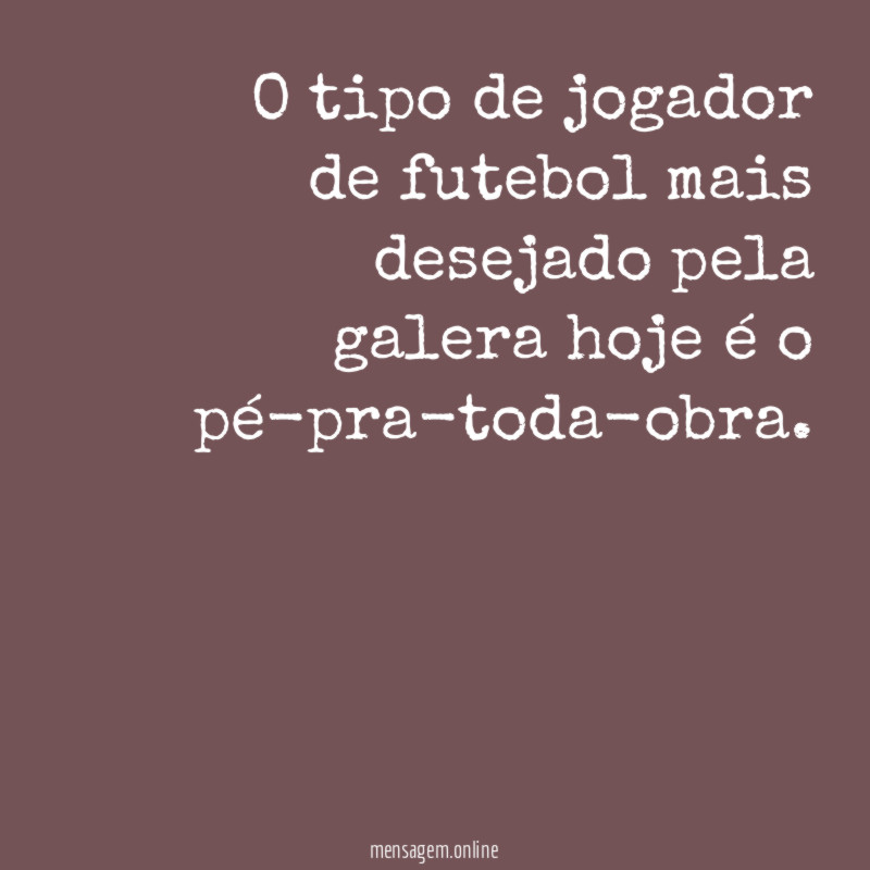 O tipo de jogador de futebol mais desejado