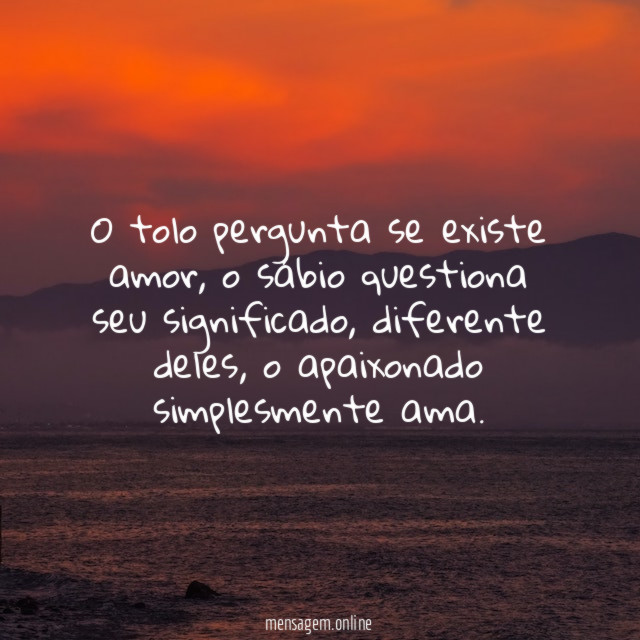 O tolo pergunta se existe amor