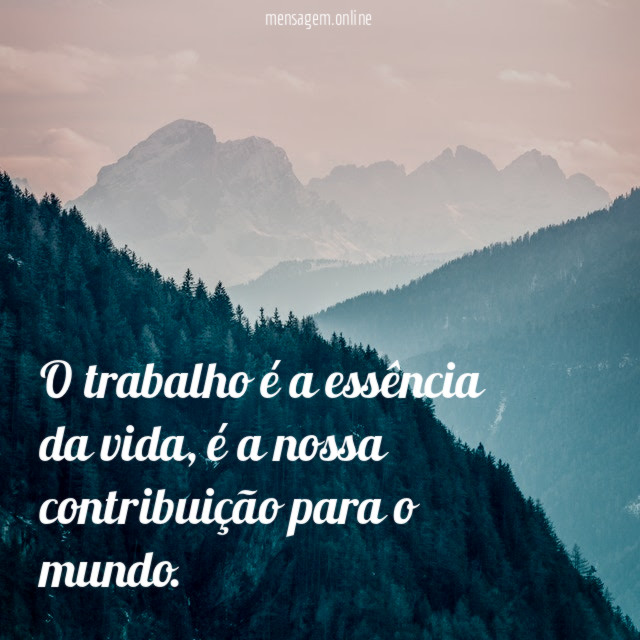 O trabalho é a essência da vida