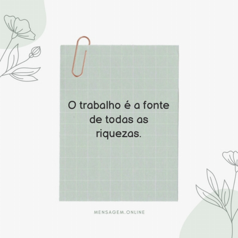O trabalho é a fonte de todas as riquezas