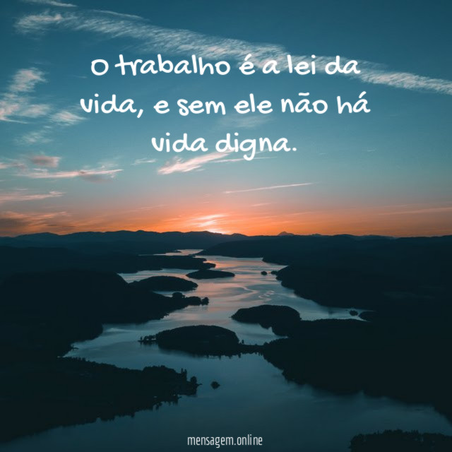 O trabalho é a lei da vida