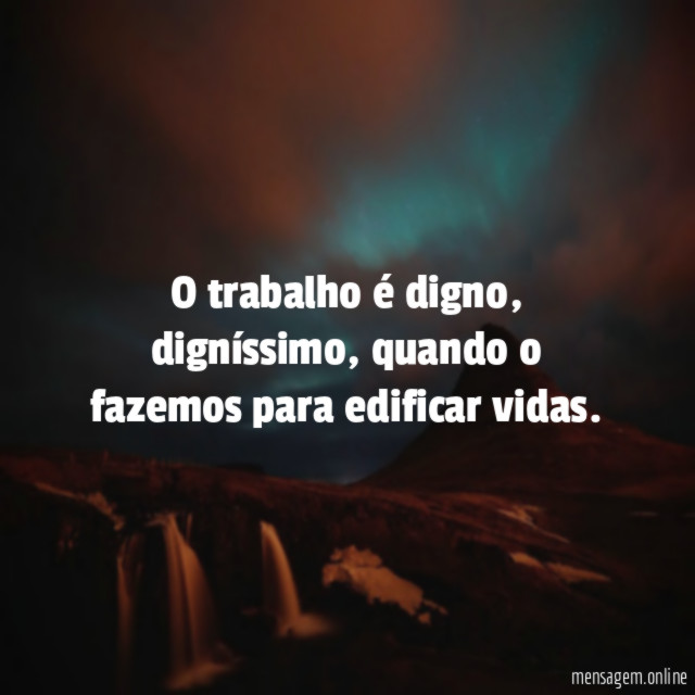 O trabalho é digno