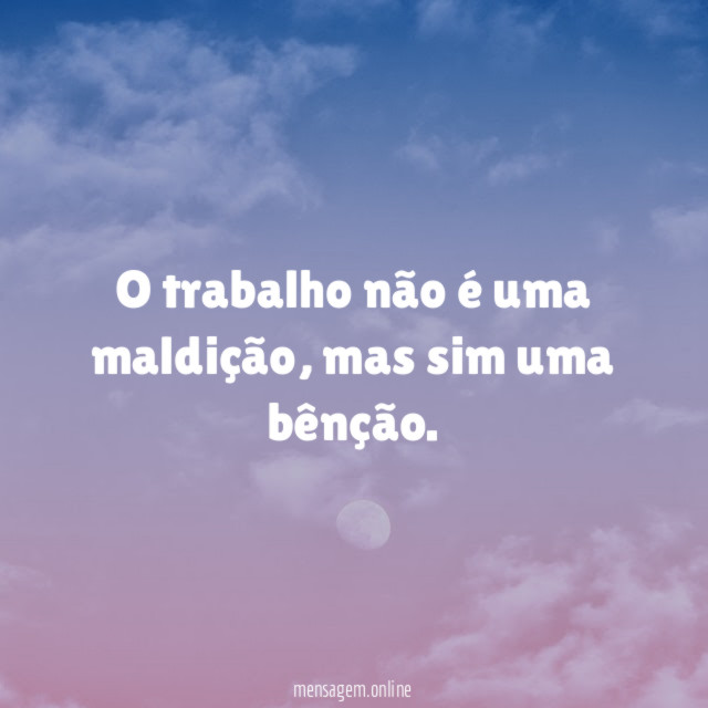 O trabalho não é uma maldição