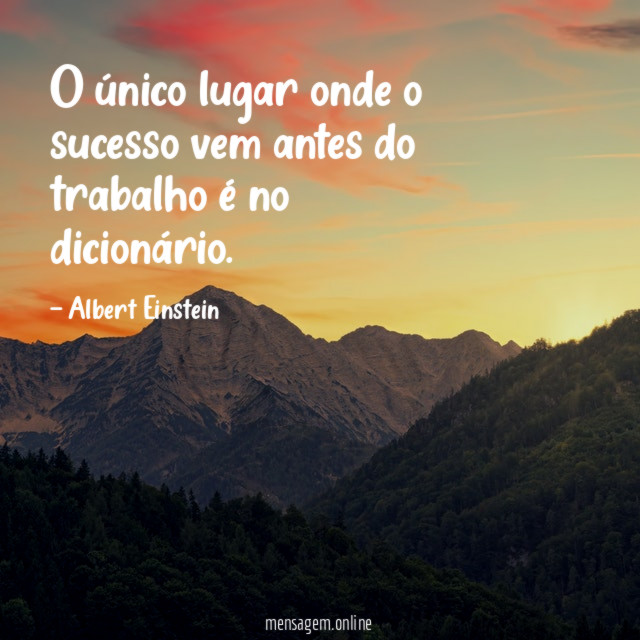 O único lugar onde o sucesso vem antes