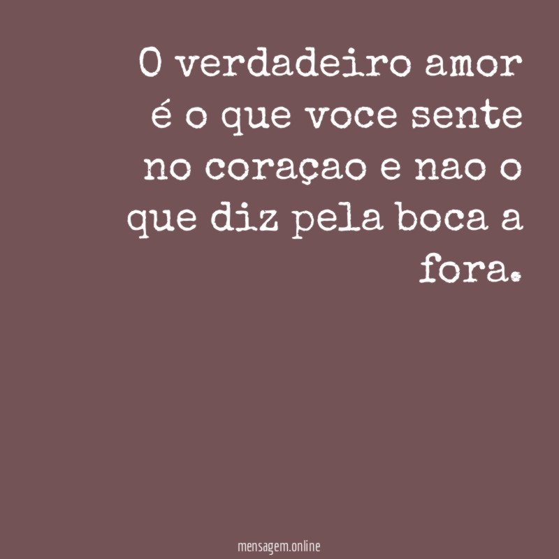 O verdadeiro amor é o que voce sente
