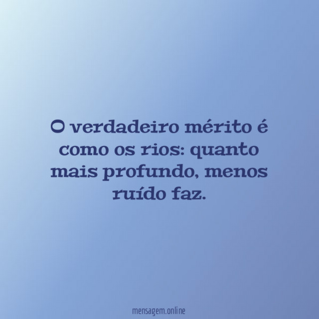 O verdadeiro mérito é como os rios