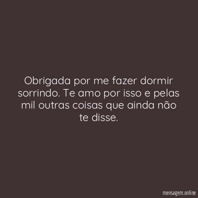 Obrigada por me fazer dormir sorrindo