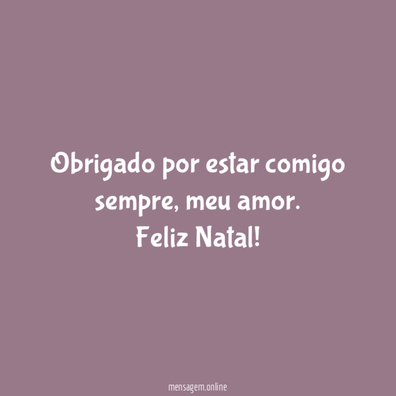 Obrigado por estar comigo sempre