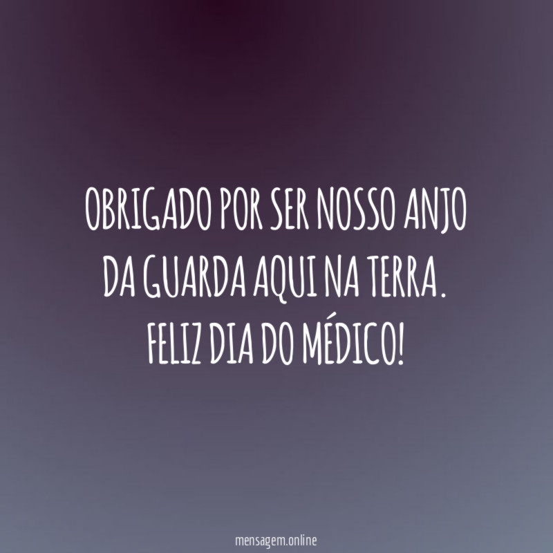 Obrigado por ser nosso anjo da guarda aqui na terra