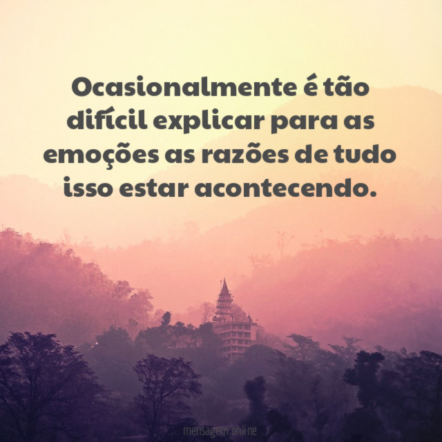 Ocasionalmente é tão difícil explicar para as emoções
