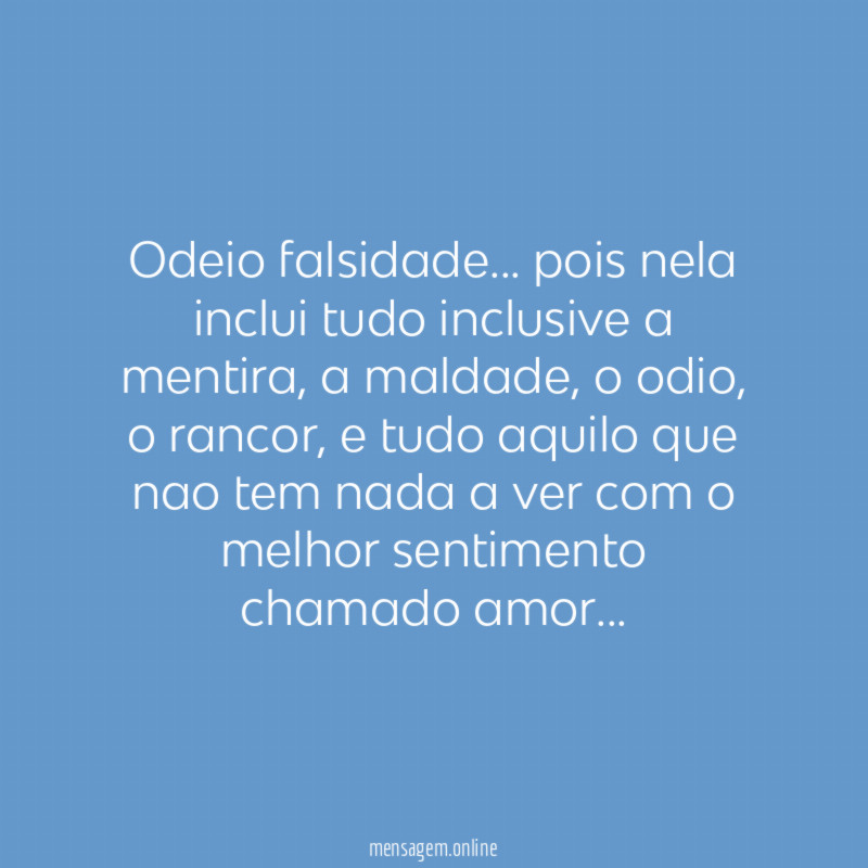 Odeio falsidade
