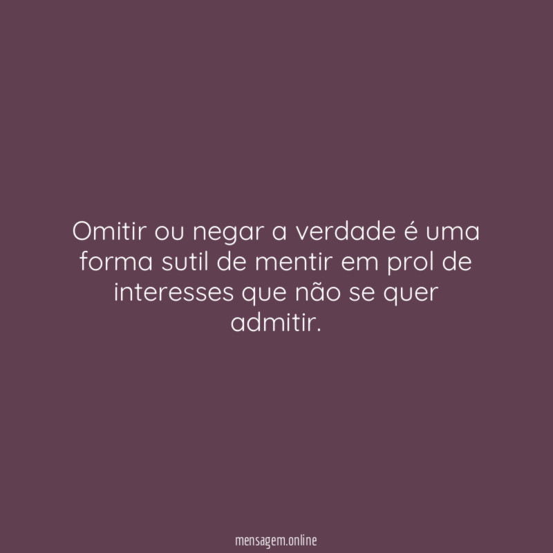 Omitir ou negar a verdade é uma forma