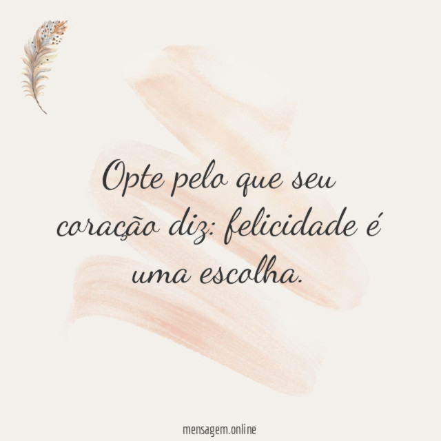 Opte pelo que seu coração diz