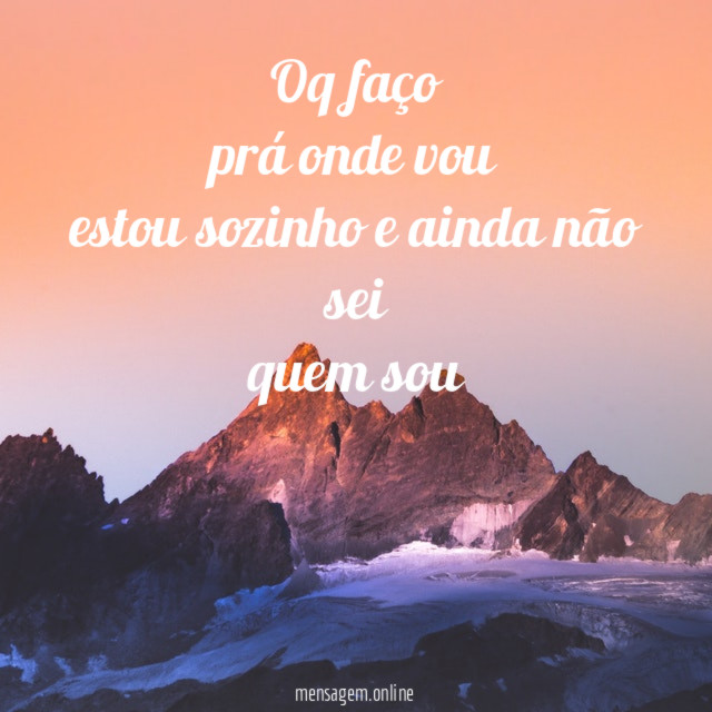 oq faço prá onde vou estou sozinho e ainda não