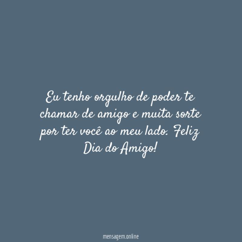 Orgulho da sua amizade