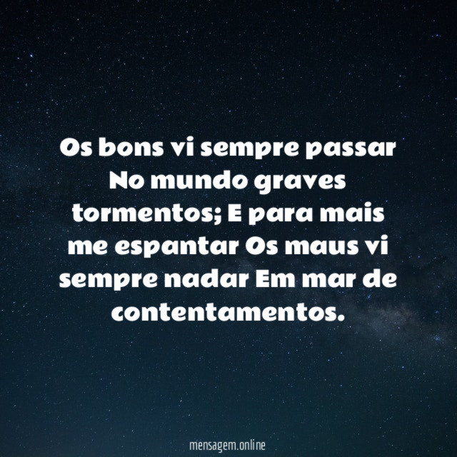 Os bons vi sempre passar No mundo graves tormentos