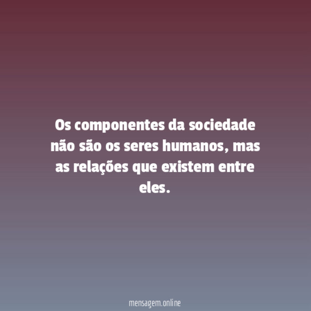 Os componentes da sociedade não são os seres humanos