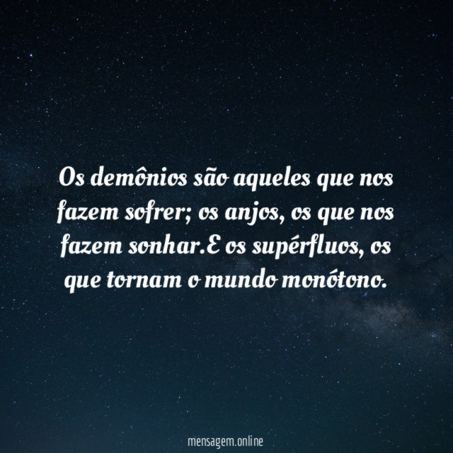 Os demônios são aqueles que nos fazem sofrer