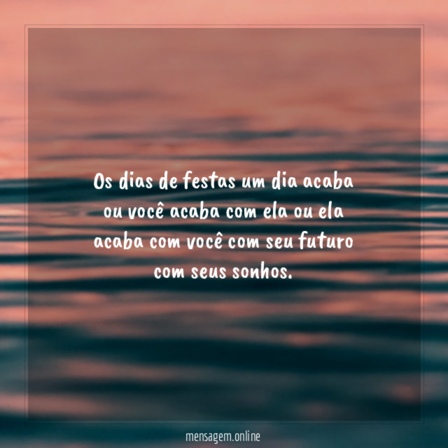 Os dias de festas um dia acaba ou