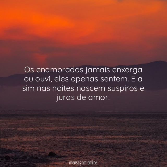 Os enamorados jamais enxerga ou ouvi