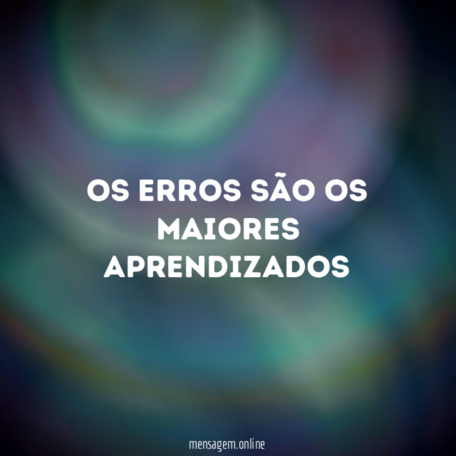 Os erros são os maiores aprendizados