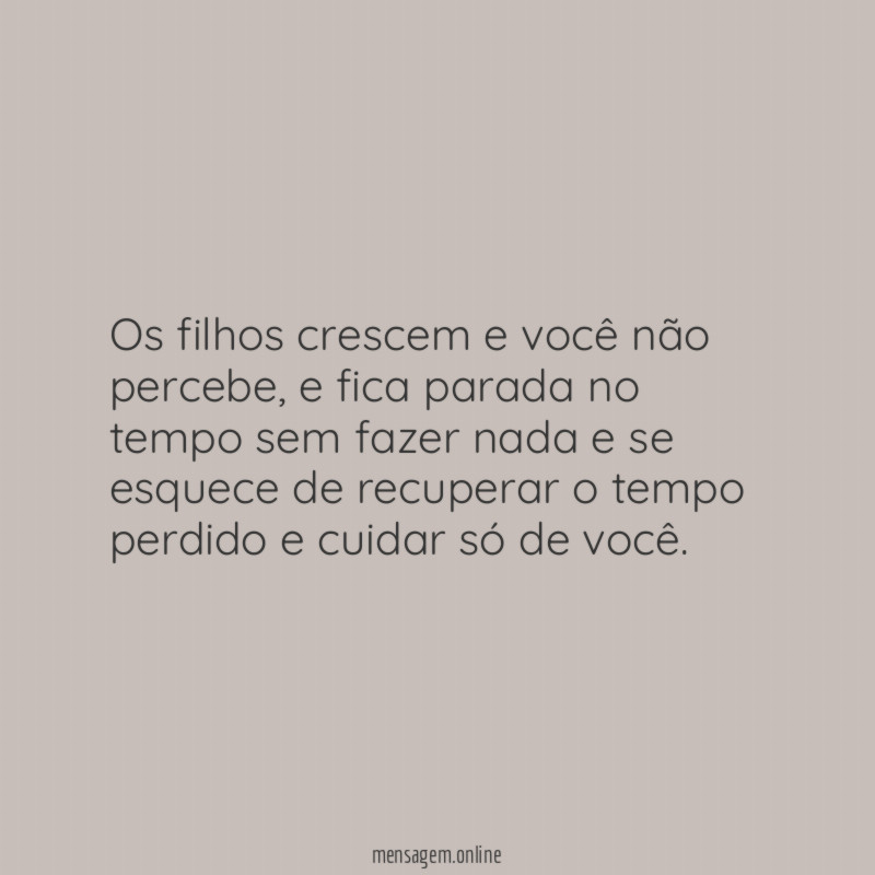 Os filhos crescem e você não percebe