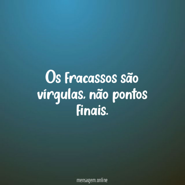 Os fracassos são vírgulas