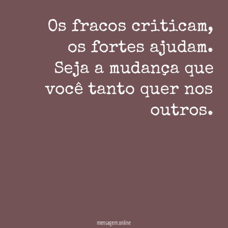 Os fracos criticam