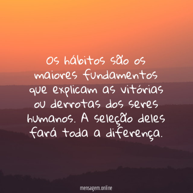 Os hábitos são os maiores fundamentos que explicam