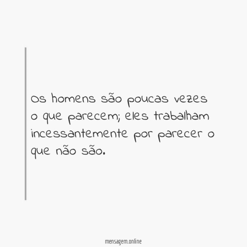 Os homens são poucas vezes o que parecem