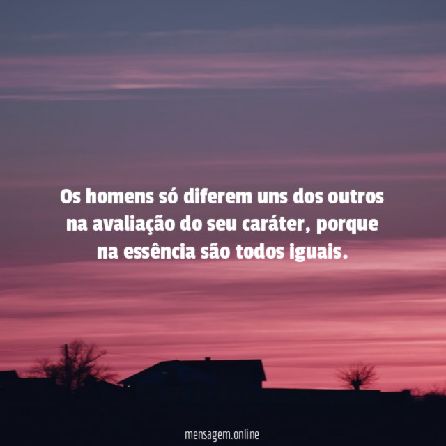 Os homens só diferem uns dos outros na
